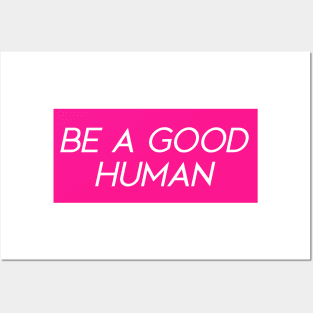 Hot Pink Be a Good Human Posters and Art